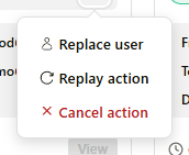 Action request card options menu showing Replace user, Replay action, and Cancel action